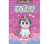 Stécy: Livre de coloriage personnalisé pour Stécy | Licorne | Cadeau d'anniversaire pour fille ... | 4 à 8 ans | 25 motifs de licorne avec le prénom Stécy, Grand format A4 (21 x 29.7 cm)