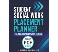 Student Social Work Placement Planner: 70-Day First Placement Edition for UK Social Work Students: Revised PCF 2026 Reflection Journal, Supervision, Hours Tracking & Evidence Mapping