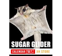 Sugar Glider Calendar 2027: Monthly and Weekly Planner for Sugar Glider Owners, Animal Lovers, and Nature Enthusiasts