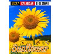 Sunflower Calendar 2027: Nature Planner for Flower Lovers, Garden Enthusiasts, and Botanical Photography Fans