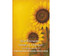 Sunflower Weekly Planner 2026-2027: Two-Year Dated Agenda with Monthly Calendars and Weekly Pages for Dreamers & Nature Lovers