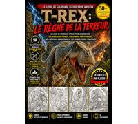 T-Rex : Le Règne de la Terreur: 50+ dessins épiques et terrifiants de dinosaures à colorier pour adultes - Combats sauvages, créatures géantes et mondes préhistoriques sombres