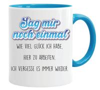 Tasse avec inscription en allemand « Dites-moi encore combien de chance je suis heureux de travailler ici. Je l'oublie toujours et encore, tasses à café amusantes, cadeau amusant, imprimé des deux