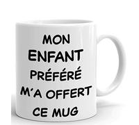 Tasse-Mug Cadeau Maman Papa -Mon Enfant Préféré m'a offert ce Mug- Idée Cadeau Humour Parents Maman Papa Original Anniversaire