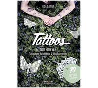 Tattoos not forever Tatouages éphémères et décalcomanies. 70 tattoos à l'intérieur. - Lisa Gachet - Eyrolles - broché - Livre-jeu