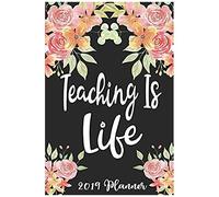 Teaching Is Life 2019 Planner
