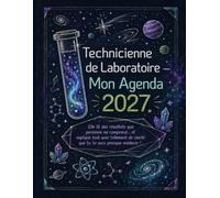 Technicienne de Laboratoire 2027 Agenda Hebdomadaire et Planificateur Annuel A4: Idée Cadeau Fête Anniversaire pour Technicienne Laboratoire ou ... 2027, Organisateur Analyses Labo Québec