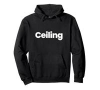 That Says Ceiling Shirt - A Design That Says Ceiling Shirt Sweat à Capuche