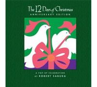 The 12 Days of Christmas Anniversary Edition A Popup Celebration by Robert Sabuda