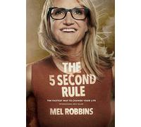 The 5 Second Rule: Transform your Life, Work, and Confidence with Everyday Courage