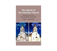 The Advent Of The End-Time Church