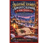 THE BEDTIME STORIES ADVENT CALENDAR FOR TEENS: 24 Cozy Winter Stories to Unwind Before Sleep, With Journal Prompts and Calm Wind-Down Rituals for Ages 12 to 17