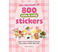 The Big Book of 800 Cute & Cozy Stickers: Sweet Little Stickers of Animals, Food, Labels, Stamps, and More!