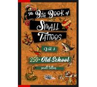 The Big Book of Small Tattoos - Vol.3: 250 Old School small tattoos