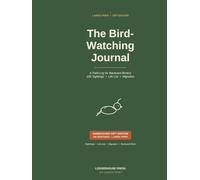 The Bird-Watching Journal: A Large-Print Field Log for Backyard Birders - Track 100 Sightings, Life List, Migration Calendar, and 80 Common North ... Edition for Bird Lovers | 8.5 x 11 inches