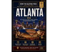 The Coeliac Fan’s Guide to Atlanta 2026: Independent gluten-free travel planning for football fans visiting Atlanta