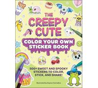 The Creepy Cute Color Your Own Sticker Book: 500+ Sweet and Spooky Stickers to Color, Stick, and Share!