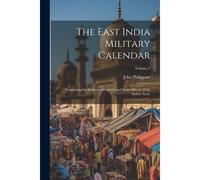 The East India Military Calendar: Containing The Services Of General And Field Officers Of The Indian Army; Volume 3