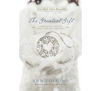 The Greatest Gift: Unwrapping the Full Love Story of Christmas
