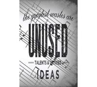 The Greatest Wastes Are Unused Talents & Untried Ideas: 2021 Planner Diary, Weekly & Monthly - Week Per View With Habit And Finance Trackers. Gift For Musician, Song Writer - Life Quotes