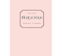 The Health Log: 2026-2027 Medical Planner: Comprehensive Medication Tracker, Doctor Appointment Calendar, and Personal Health History Log Book