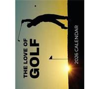 The Love of Golf 2026 Calendar - B. Patrick - Baldega Books - Livre en Anglais B. PatrickB. Patrick (Auteur)