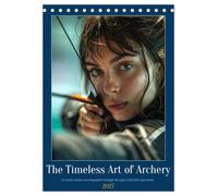 The Timeless Art of Archery (Desk Calendar 2027 DIN A5 portrait), CALVENDO 12 Month DeskCalendar: The art of bow and arrow as a sport and craft