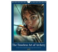 The Timeless Art of Archery (Wall Calendar 2027 DIN A4 portrait), CALVENDO 12 Month Wall Calendar: The art of bow and arrow as a sport and craft
