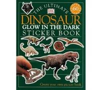The Ultimate Dinosaur Glow In The Dark Sticker Book