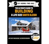 The Ultimate Guide to a Santa Sleigh - Cutout Template Included: Create your own Christmas Yard Prop. Life Size Santa Sleigh Template. No Printer Required