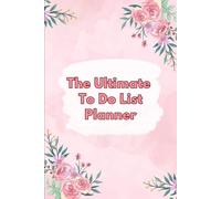 The Ultimate To-Do List Planner: Daily Task Organizer and Productivity Tracker for Daily Success.