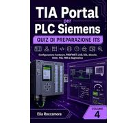TIA Portal per PLC Siemens - Quiz di Preparazione ITS: Test a risposta multipla su configurazione hardware, PROFINET, LAD, S locchi, timer, PID, HMI e diagnostica industriale