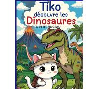 TIKO DECOUVRE LES DINOSAURES: Livres de coloriage pour enfant dès 4 ans