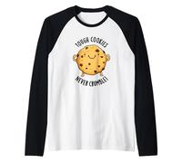 Tough Cookies Don't Crumble Funny Food Pun Manche Raglan