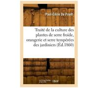 Traité De La Culture Des Plantes De Serre Froide, Orangerie Et Serre Tempérées Des Jardiniers