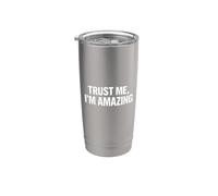 Trust Me, I'm Amazing, Drôle, Hilarant Gobelet isotherme en acier inoxydable double paroi