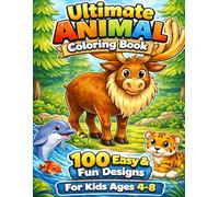 Ultimate Animals Coloring Book for Kids Ages 4-8: 100 Easy and Fun Animal Designs from Jungle, Forest, and Ocean for Boys and Girls