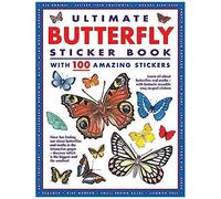 Ultimate Butterfly Sticker Book with 100 Amazing Stickers: Learn All About Butterflies and Moths - with 100 Fantastic Reusable Easy-To-Peel Stickers