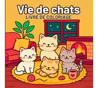 Vie de chats Livre de coloriage: Aventures de chats douillets - Des motifs simples et adorables pour les amoureux des chats