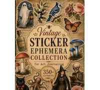 Vintage Sticker Ephemera Collection for Art Journaling: 350+ Vintage Stickers for Junk Journals, Scrapbooking, Collage Art, Mixed Media Crafts and Paper Projects