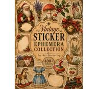 Vintage Sticker Ephemera Collection for Art Journaling: 400+ Vintage Stickers for Junk Journals, Scrapbooking, Collage Art, Mixed Media Crafts and Paper Projects