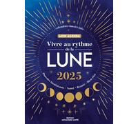 Vivre au rythme de la lune, mon agenda 2025 Pouvoirs bienfaisants, santé, beauté, bien-être - Diane Calendrier-lunaire.info - Mosaïque Santé - broché - Agenda