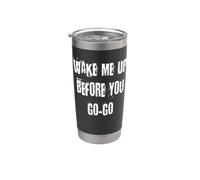 Wake Me Up Before You Go Gobelet isotherme en acier inoxydable double paroi