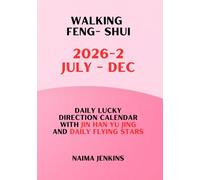 walking Feng Shui July to December 2026: daily lucky direction calendar with JIN HAN YU JING (daily Qi Men Dun Jia) and daily Flying Stars
