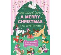 We Woof You A Merry Christmas: A Dog Lover's Advent Calendar: 25 Days of Surprises For You and Your Dog