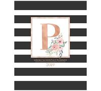Weekly & Monthly Planner 2019: Black And White Stripes With Rose Gold Monogram Letter P And Pink Flowers (7.5 X 9.25) Horizontal Striped At A Glance Personalized Planner For Women Moms Girls