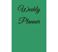 Weekly Planner: Set Your Goals And Move Forward with Momentum - Green