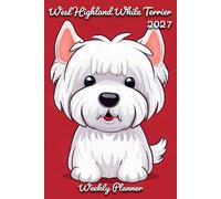 West Highland White Terrier Diary 2027: | A5 Week to View Planner | Weekly Organiser & Appointment Book | Gift for Dog Lovers