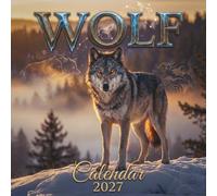 Wolf Calendar 2027: Majestic Wilderness Photography Celebrating the Untamed Spirit of Wolves