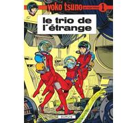 Yoko Tsuno - Tome 1 - Le Trio de l'étrange - Roger Leloup - Dupuis - cartonné - Bande dessinée jeunesse